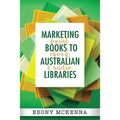 Marketing Books To Australian Libraries: print, ebook and audio - Paperback