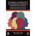 Towards a Community of Antiracist PRAXIS in Higher Education: Transformative Principles, Practices, and Resources for the Classroom - Paperback