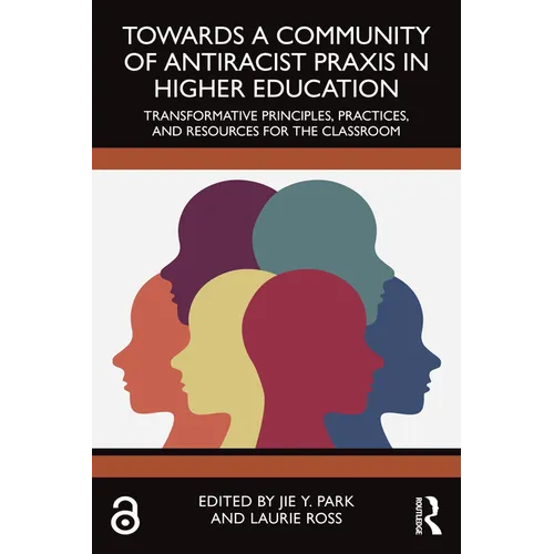 Towards a Community of Antiracist PRAXIS in Higher Education: Transformative Principles, Practices, and Resources for the Classroom - Paperback