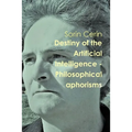 Destiny of the Artificial Intelligence - Philosophical aphorisms - Paperback