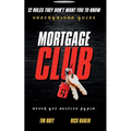 Mortgage Club: 12 Rules They Don't Want You To Know - Paperback