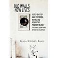 Old Walls New Lives: A Step-by-Step Guide to Finding, Buying, and Renovating Property in Italy - Paperback