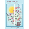 Being Whole, Inside Your Own Skin: Radiance, Balance, Resilience, & Depth - Paperback