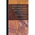 Gems, Jewelers' Materials, and Ornamental Stones of California - Hardcover