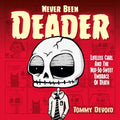 Never Been Deader: Lifeless Carl and the Not-So-Sweet Embrace of Death - Hardcover