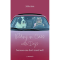 Riding in Cars with Dogs: Because Cats Don't Travel Well - Paperback