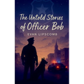The Untold Stories Of Officer Bob - Paperback