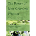 The Poetry of John Greenleaf Whittier: A Reader's Edition - Paperback