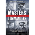 Masters and Commanders: How Four Titans Won the War in the West, 1941-1945 - Paperback