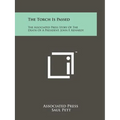 The Torch Is Passed: The Associated Press Story Of The Death Of A President, John F. Kennedy - Paperback