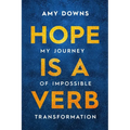 Hope Is a Verb: My Journey of Impossible Transformation - Paperback