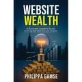Website Wealth: A Business Leader's Guide to Driving Real Value from your Analytics - Paperback