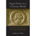 Pagan Virtue in a Christian World: Sigismondo Malatesta and the Italian Renaissance - Hardcover