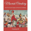 Moorish Ourstory: And The Secret Origins of American Holidays - Paperback