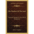 The Warfare Of The Soul: Practical Studies In The Life Of Temptation - Paperback