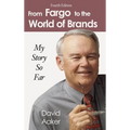 From Fargo to the World of Brands: My Story So Far - Hardcover