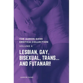 The Aaron Sans Erotica Collection, Volume 6: Lesbian, Gay, Bisexual, Trans... and Futanari!: Lesbian, Gay, Bisexual, Trans... and Futanari! - Paperback