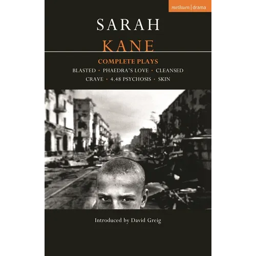 Kane: Complete Plays: Blasted; Phaedra's Love; Cleansed; Crave; 4.48 Psychosis; Skin - Paperback