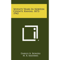 Seventy Years in Norton County, Kansas, 1872-1942 - Hardcover