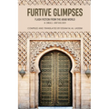 Furtive Glimpses - Flash Fiction from The Arab World - A Small Anthology - Paperback