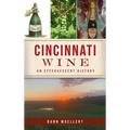 Cincinnati Wine: An Effervescent History - Hardcover
