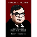 Samuel T. Francis and Revolution from the Middle - Hardcover
