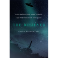 The Believer: Alien Encounters, Hard Science, and the Passion of John Mack - Paperback