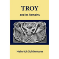 Troy and Its Remains - Paperback