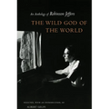 Wild God of the World Wild God of the World Wild God of the World: An Anthology of Robinson Jeffers an Anthology of Robinson Jeffers an Anthology of R - Hardcover