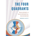 The Four Quadrants: Building a Successful Business - Paperback