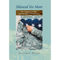 Silenced No More: The Courage of a Soldier - Life After Military Sexual Trauma - Hardcover