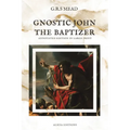 Gnostic John the Baptizer: Annotated Edition in Large Print - Paperback