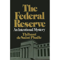 The Federal Reserve System: An Intentional Mystery - Paperback