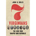Seven Virginians: The Men Who Shaped Our Republic - Hardcover