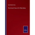 The Life and Times of Sir Philip Sidney - Paperback