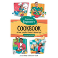The Absolute Beginner's Cookbook, Revised 3rd Edition: Or How Long Do I Cook a 3-Minute Egg? - Paperback