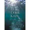 All We Don't Know - Hardcover