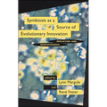 Symbiosis as a Source of Evolutionary Innovation: Speciation and Morphogenesis - Paperback