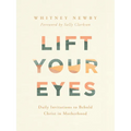 Lift Your Eyes: Daily Invitations to Behold Christ in Motherhood - Hardcover