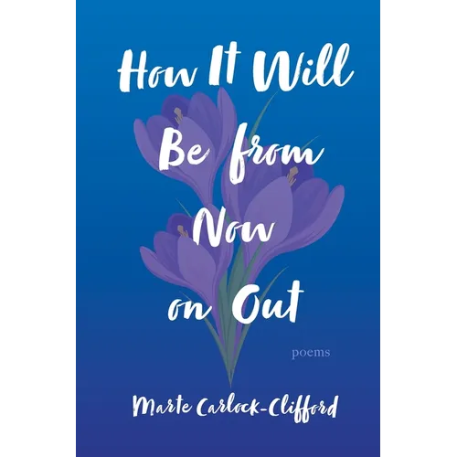 How It Will Be from Now on Out: Poems - Paperback