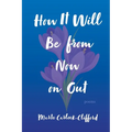 How It Will Be from Now on Out: Poems - Paperback