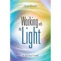 Working with the Light: A Spiritual Guide - Paperback