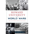 Howard University in the World Wars: Men and Women Serving the Nation - Paperback