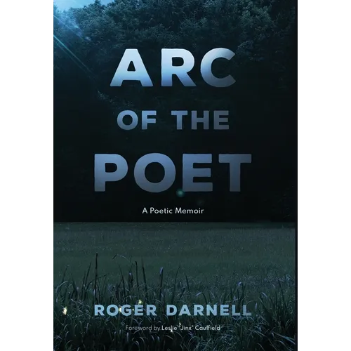 Arc of the Poet: A Poetic Memoir - Hardcover