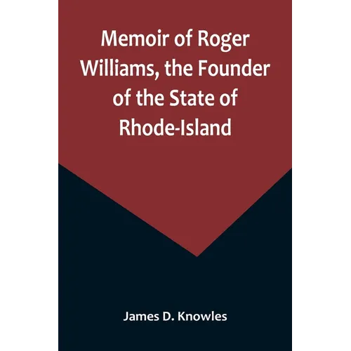 Memoir of Roger Williams, the Founder of the State of Rhode-Island - Paperback
