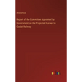 Report of the Committee Appointed by Government on the Projected Karwar to Gadak Railway - Hardcover