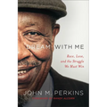 Dream with Me: Race, Love, and the Struggle We Must Win - Paperback