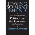 Leaving So Many Behind: The Link Between Politics and the Economy in Zimbabwe - Paperback