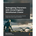 Reimagining Characters with Unreal Engine's MetaHuman Creator: Elevate your films with cinema-quality character designs and motion capture animation - Paperback