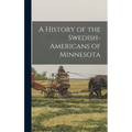 A History of the Swedish-Americans of Minnesota - Hardcover